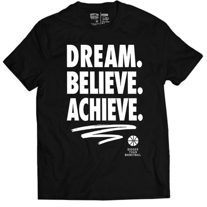 Dream. Believe. Achieve. - T-Shirt - Black