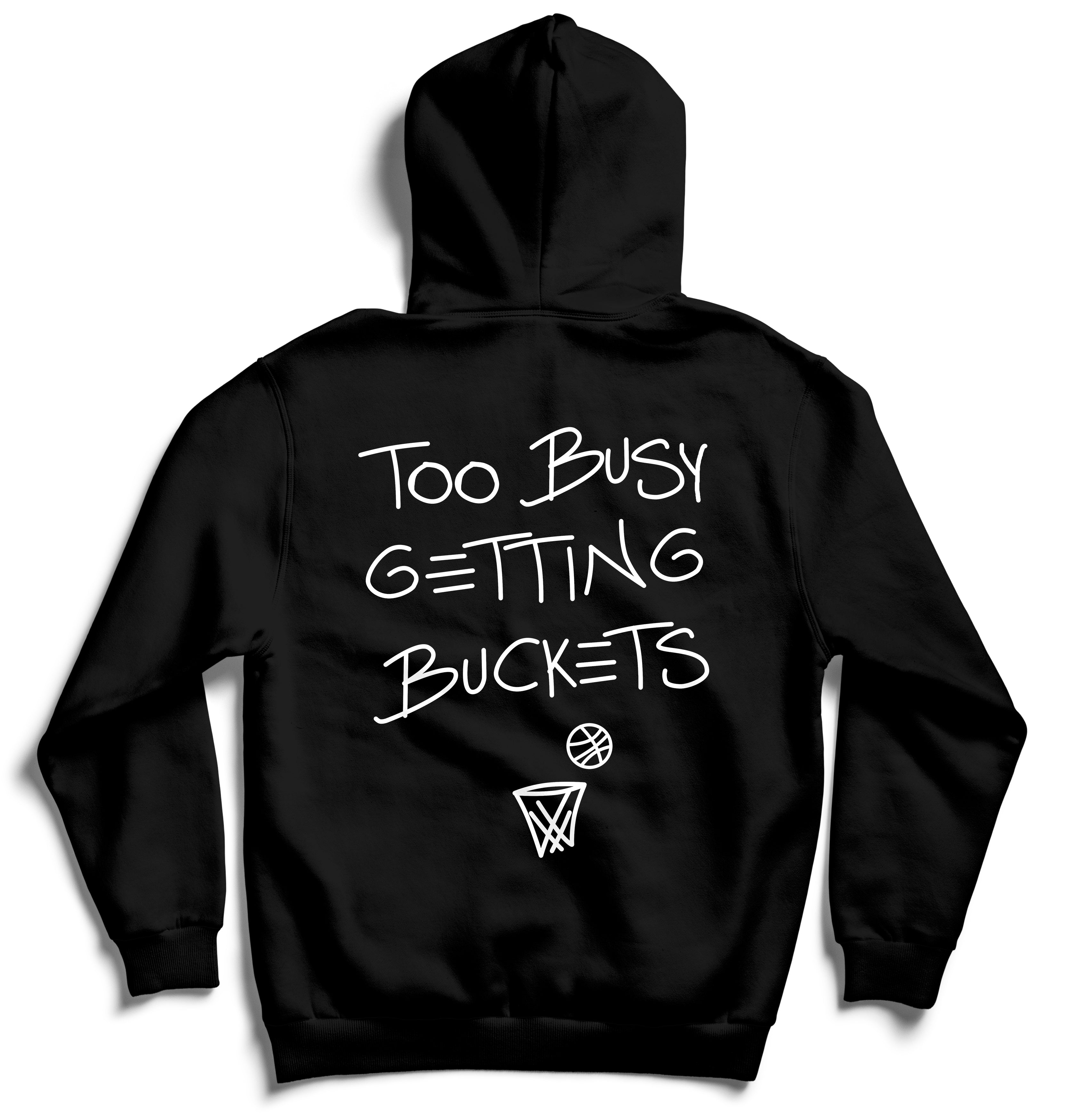 Too Busy Getting Buckets - Hoodie - Black