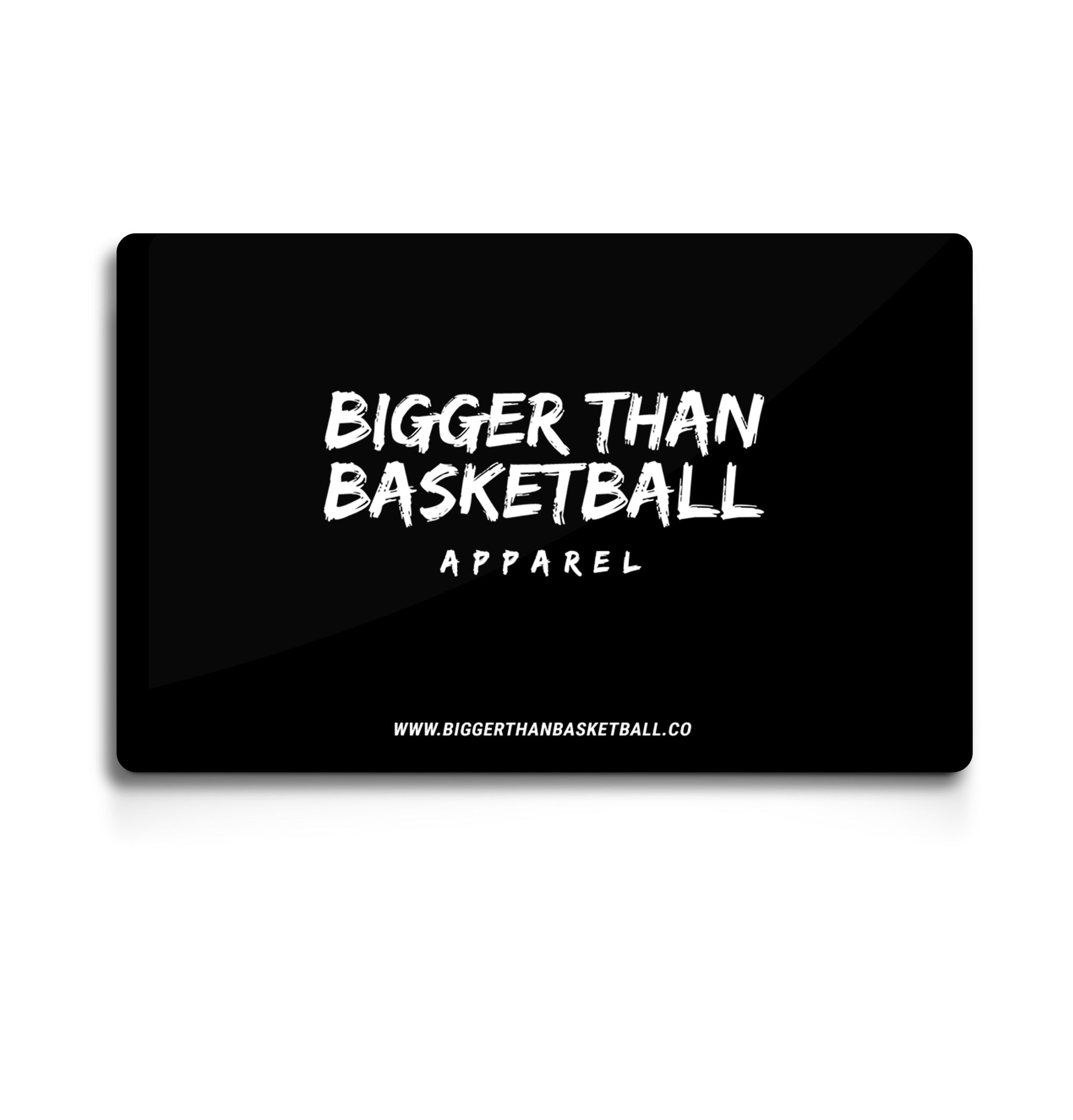 🎁 Gift Card - Bigger Than Basketball